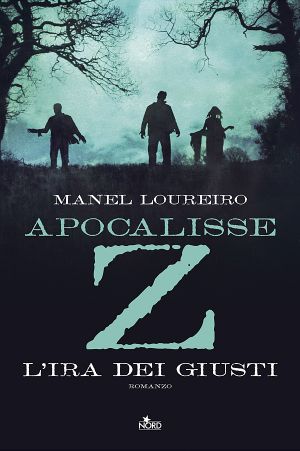 [Apocalipsis Z 03] • Apocalisse Z · L'Ira Dei Giusti